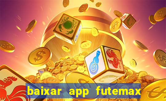 baixar app futemax futebol ao vivo